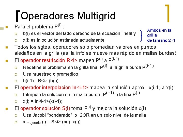 Operadores Multigrid n Para el problema P(i) : ¡ ¡ n n ¡ ¡