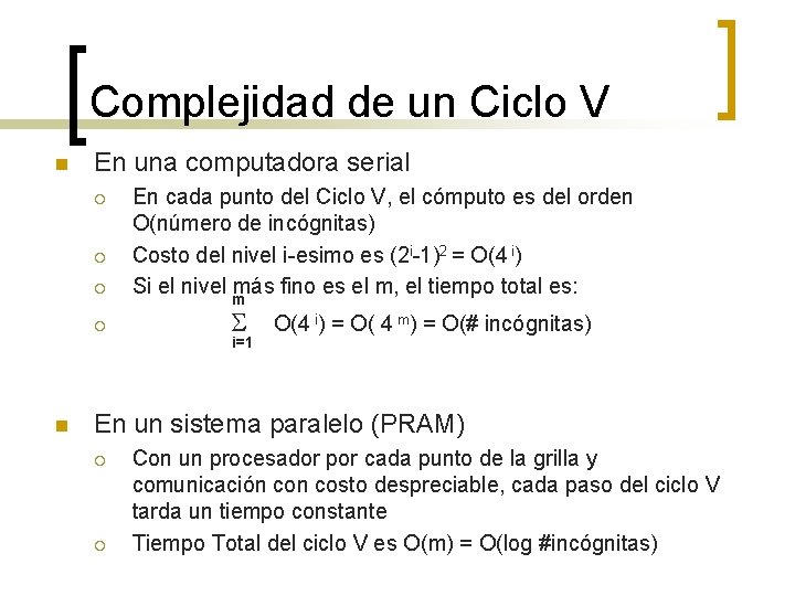 Complejidad de un Ciclo V n En una computadora serial ¡ ¡ n En