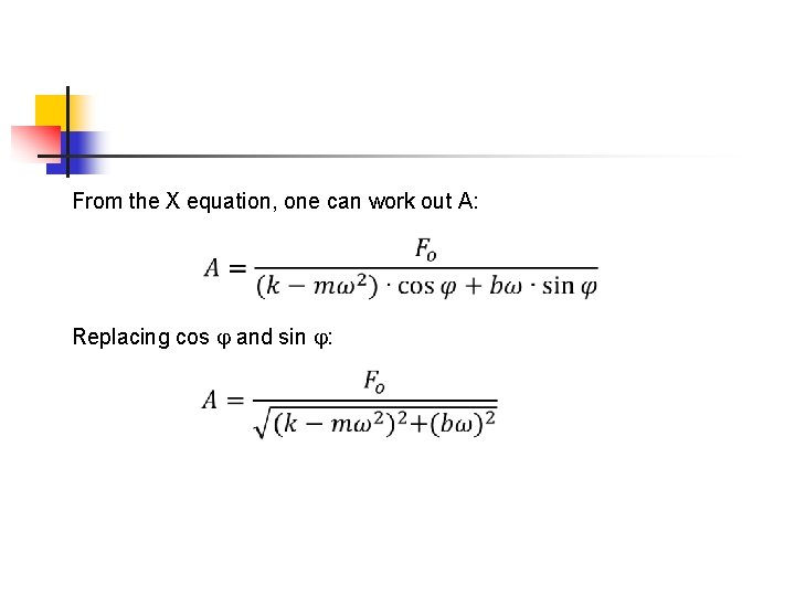 From the X equation, one can work out A: Replacing cos j and sin