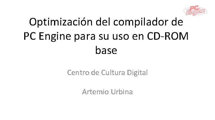 Optimización del compilador de PC Engine para su uso en CD-ROM base Centro de