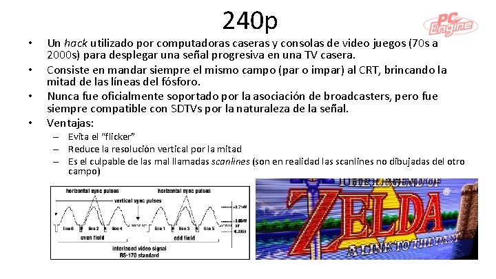 • • 240 p Un hack utilizado por computadoras caseras y consolas de