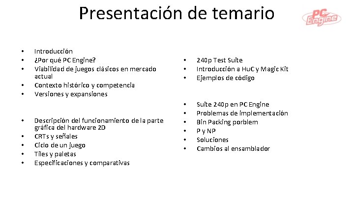 Presentación de temario • • • Introducción ¿Por qué PC Engine? Viabilidad de juegos