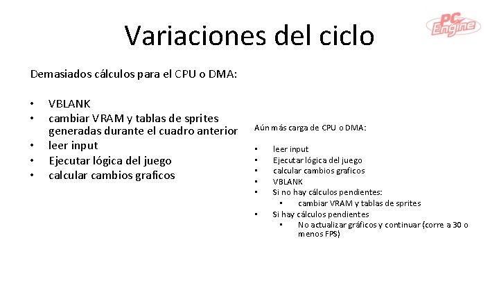 Variaciones del ciclo Demasiados cálculos para el CPU o DMA: • • • VBLANK