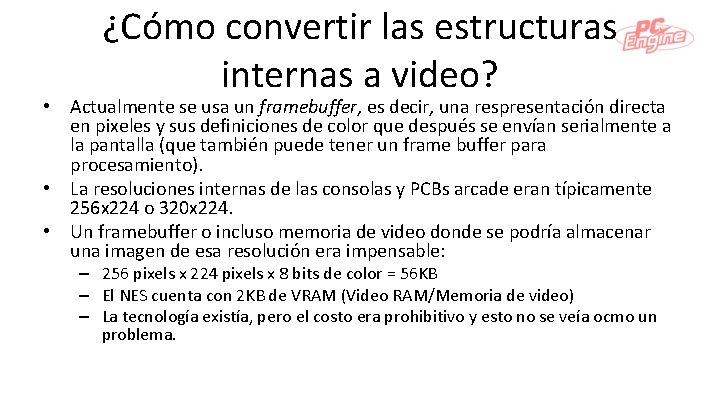 ¿Cómo convertir las estructuras internas a video? • Actualmente se usa un framebuffer, es