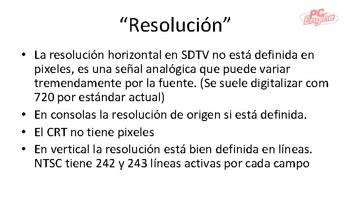 “Resolución” • La resolución horizontal en SDTV no está definida en pixeles, es una