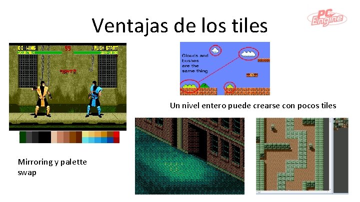 Ventajas de los tiles Un nivel entero puede crearse con pocos tiles Mirroring y