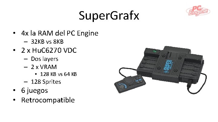 Super. Grafx • 4 x la RAM del PC Engine – 32 KB vs