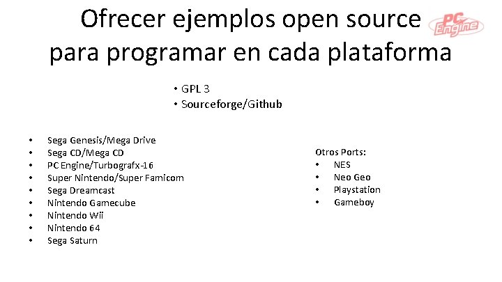 Ofrecer ejemplos open source para programar en cada plataforma • GPL 3 • Sourceforge/Github
