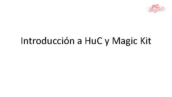 Introducción a Hu. C y Magic Kit 