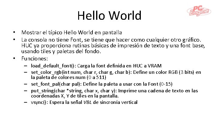 Hello World • Mostrar el típico Hello World en pantalla • La consola no