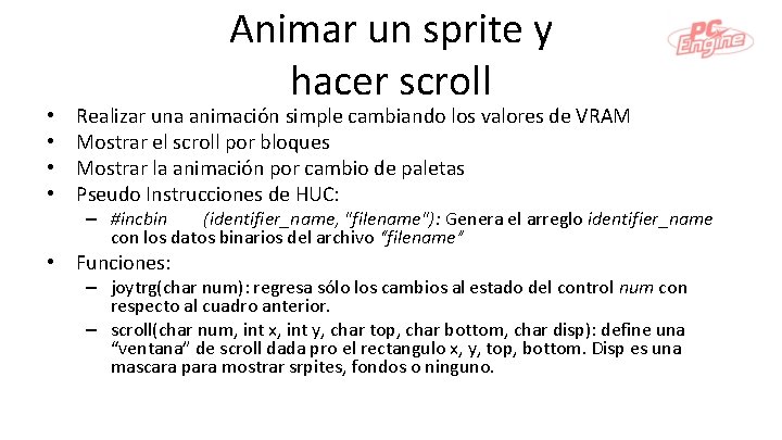  • • Animar un sprite y hacer scroll Realizar una animación simple cambiando