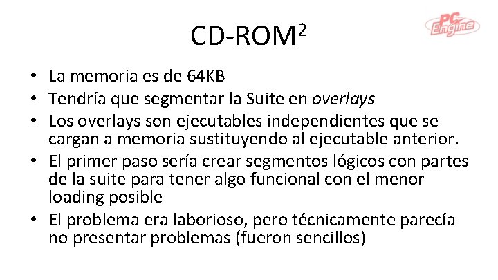 2 CD-ROM • La memoria es de 64 KB • Tendría que segmentar la