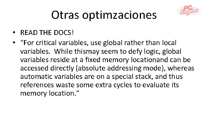 Otras optimzaciones • READ THE DOCS! • “For critical variables, use global rather than