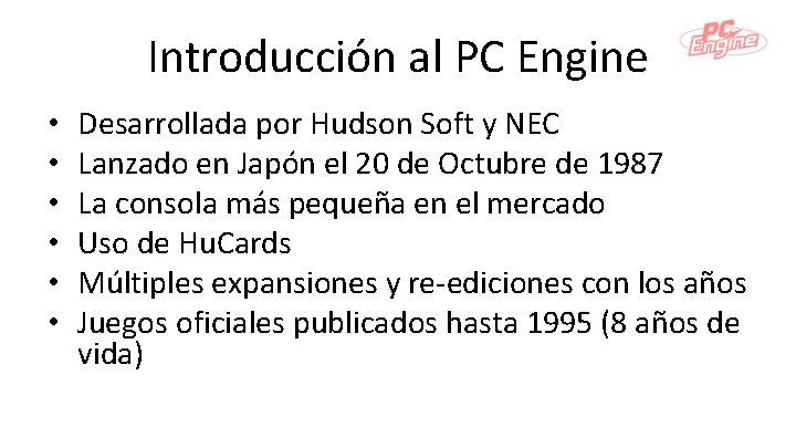 Introducción al PC Engine • • • Desarrollada por Hudson Soft y NEC Lanzado