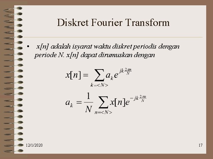 Diskret Fourier Transform • x[n] adalah isyarat waktu diskret periodis dengan periode N. x[n]