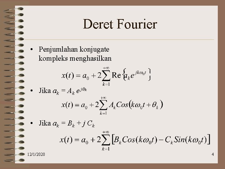 Deret Fourier • Penjumlahan konjugate kompleks menghasilkan • Jika ak = Ak e jθk