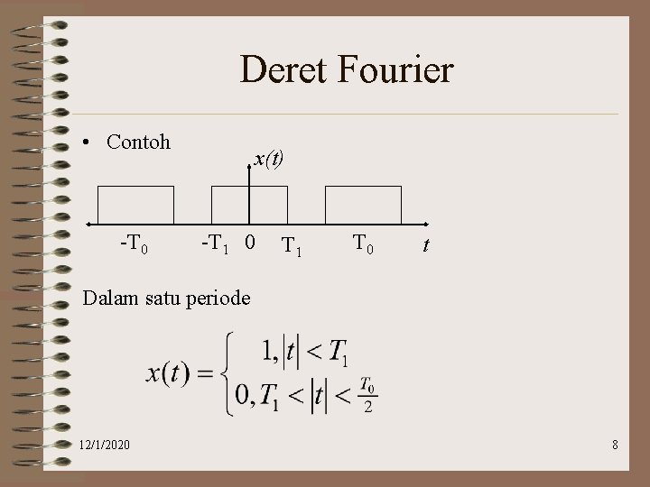 Deret Fourier • Contoh -T 0 x(t) -T 1 0 T 1 T 0