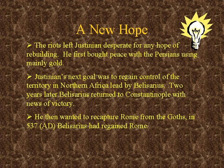 A New Hope Ø The riots left Justinian desperate for any hope of rebuilding.