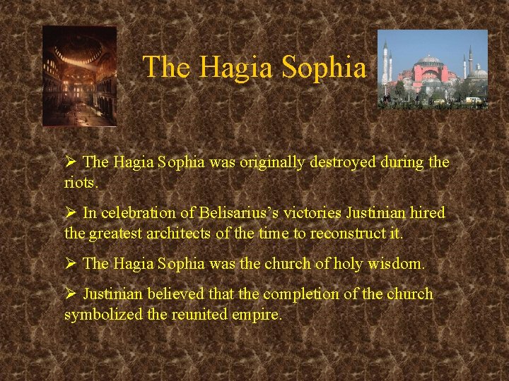 The Hagia Sophia Ø The Hagia Sophia was originally destroyed during the riots. Ø