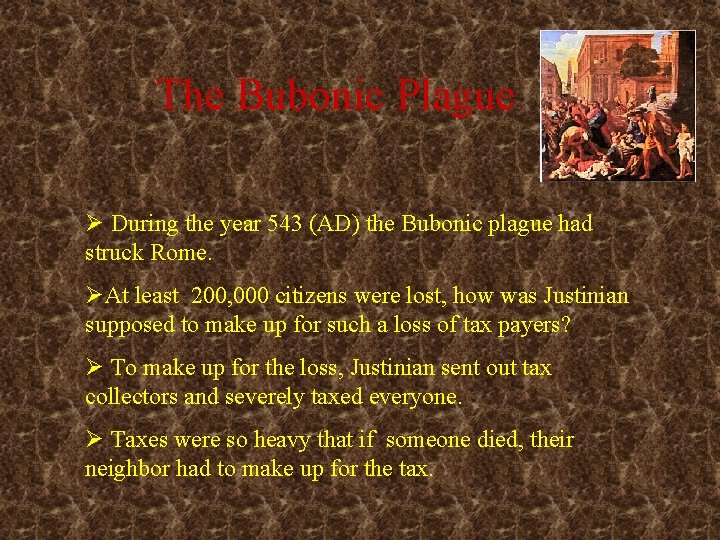 The Bubonic Plague Ø During the year 543 (AD) the Bubonic plague had struck