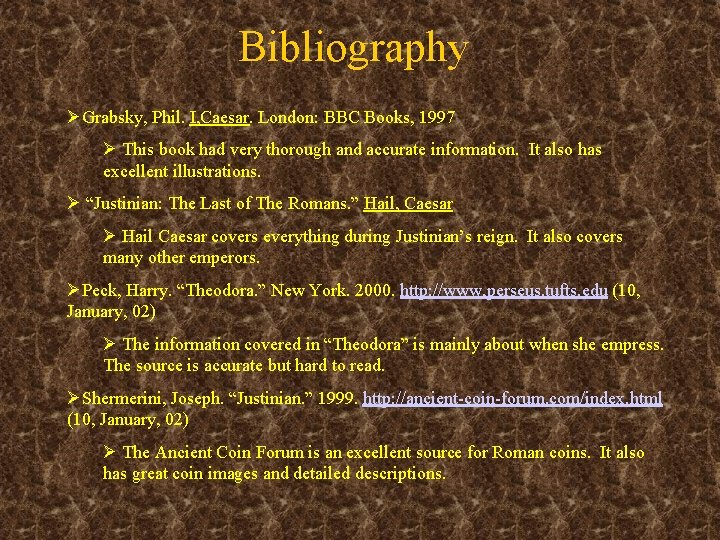 Bibliography ØGrabsky, Phil. I, Caesar. London: BBC Books, 1997 Ø This book had very
