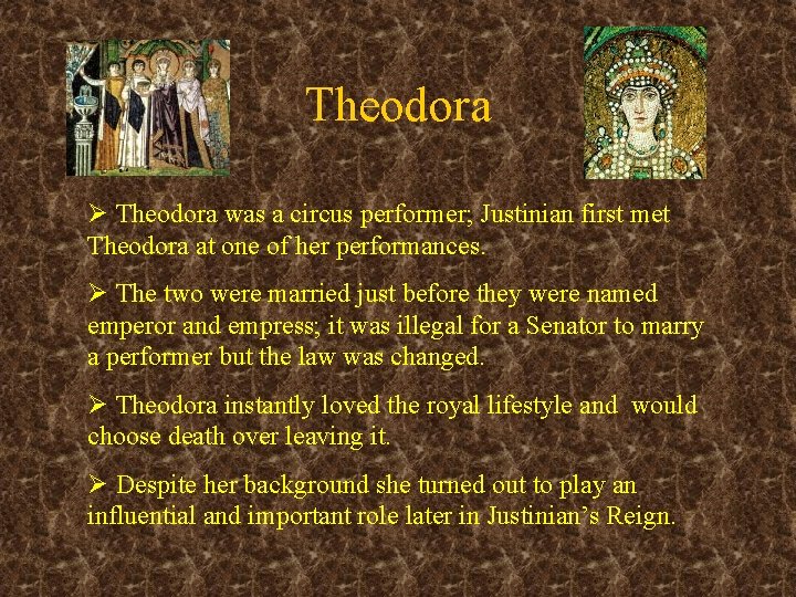 Theodora Ø Theodora was a circus performer; Justinian first met Theodora at one of