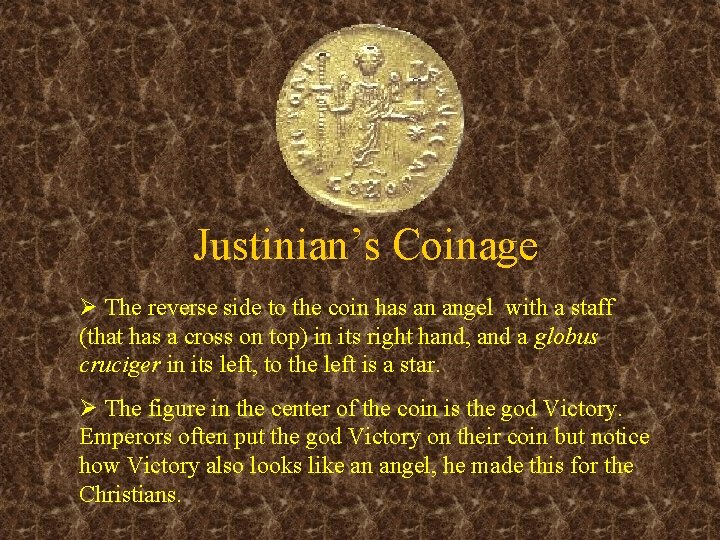 Justinian’s Coinage Ø The reverse side to the coin has an angel with a