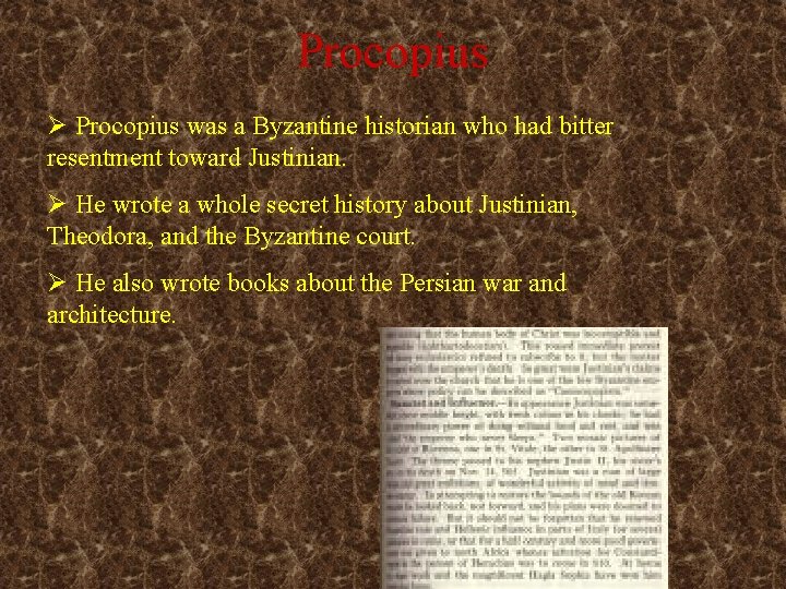 Procopius Ø Procopius was a Byzantine historian who had bitter resentment toward Justinian. Ø