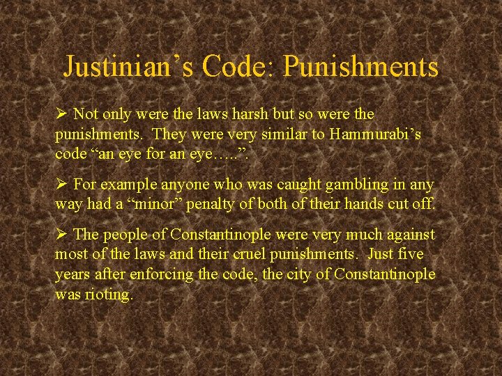 Justinian’s Code: Punishments Ø Not only were the laws harsh but so were the