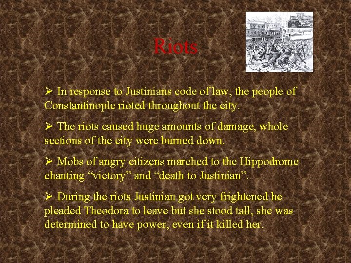 Riots Ø In response to Justinians code of law, the people of Constantinople rioted