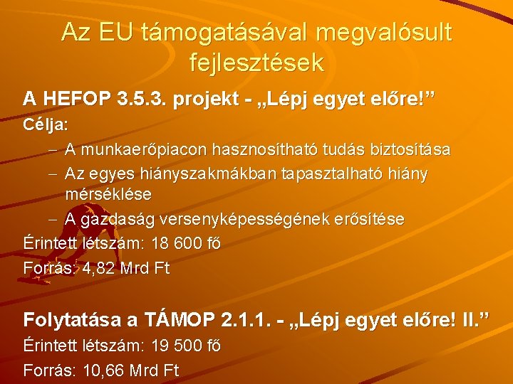 Az EU támogatásával megvalósult fejlesztések A HEFOP 3. 5. 3. projekt - „Lépj egyet