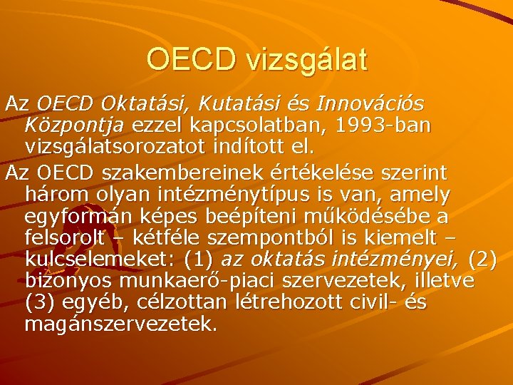 OECD vizsgálat Az OECD Oktatási, Kutatási és Innovációs Központja ezzel kapcsolatban, 1993 -ban vizsgálatsorozatot