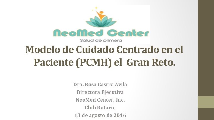 Modelo de Cuidado Centrado en el Paciente (PCMH) el Gran Reto. Dra. Rosa Castro