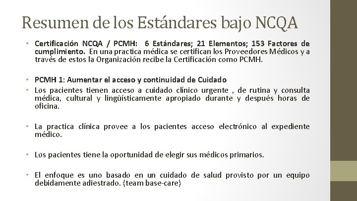 Resumen de los Estándares bajo NCQA • Certificación NCQA / PCMH: 6 Estándares; 21