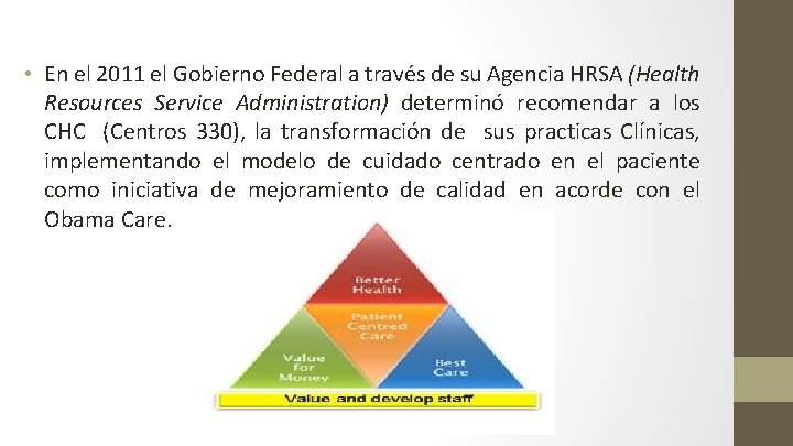  • En el 2011 el Gobierno Federal a través de su Agencia HRSA