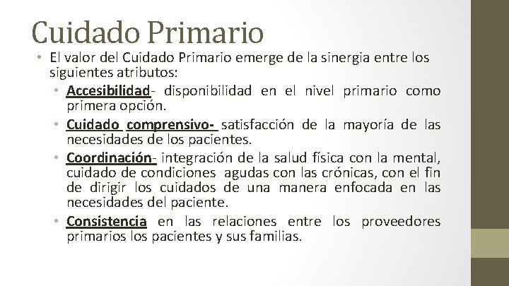 Cuidado Primario • El valor del Cuidado Primario emerge de la sinergia entre los