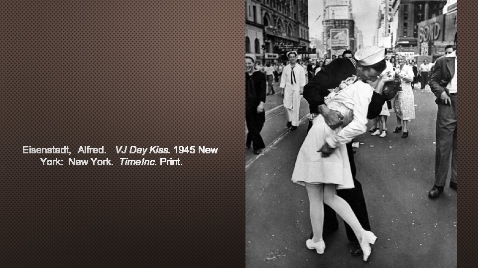 EISENSTADT, ALFRED. VJ DAY KISS. 1945 NEW YORK: NEW YORK. TIME INC. PRINT. 