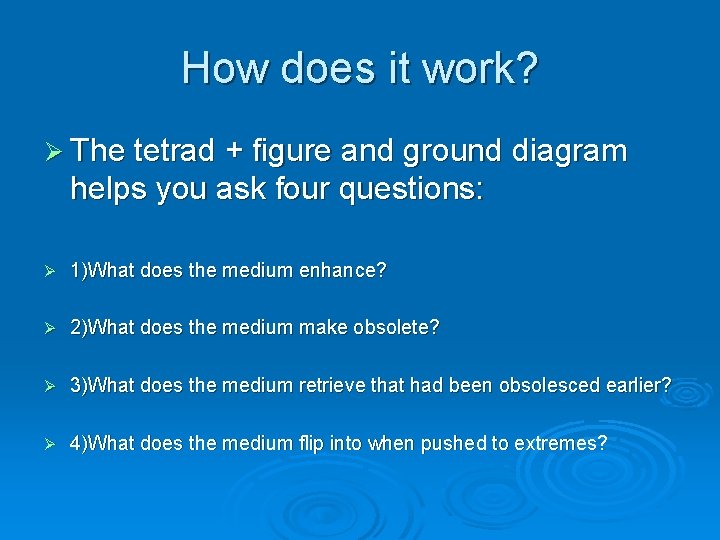 How does it work? Ø The tetrad + figure and ground diagram helps you