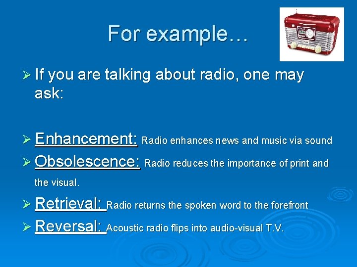 For example… Ø If you are talking about radio, one may ask: Ø Enhancement: