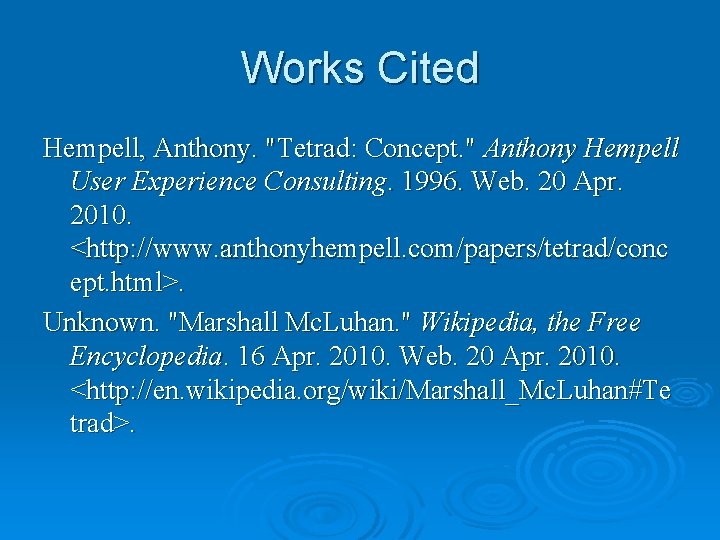 Works Cited Hempell, Anthony. "Tetrad: Concept. " Anthony Hempell User Experience Consulting. 1996. Web.