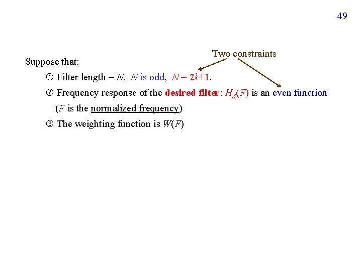 49 Suppose that: Two constraints Filter length = N, N is odd, N =