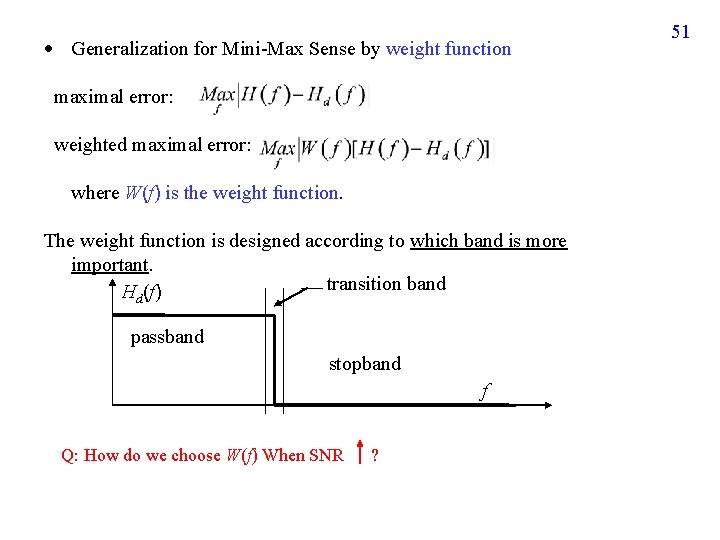  Generalization for Mini-Max Sense by weight function maximal error: weighted maximal error: where