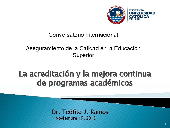 Conversatorio Internacional Aseguramiento de la Calidad en la Educación Superior La acreditación y la