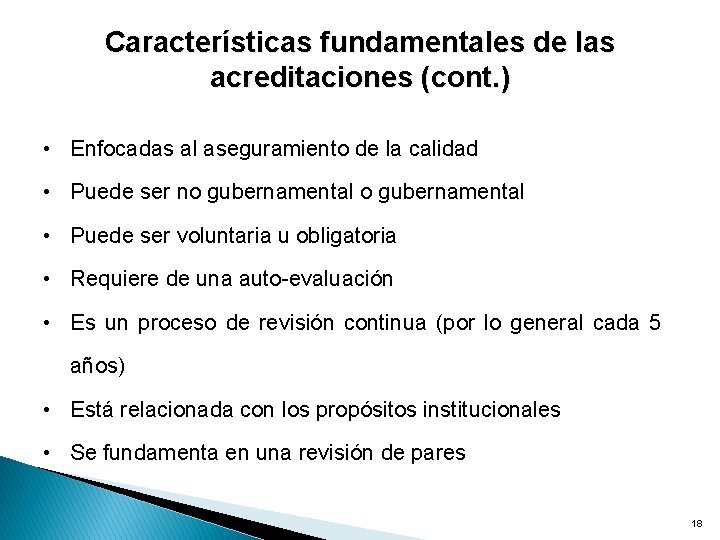 Características fundamentales de las acreditaciones (cont. ) • Enfocadas al aseguramiento de la calidad