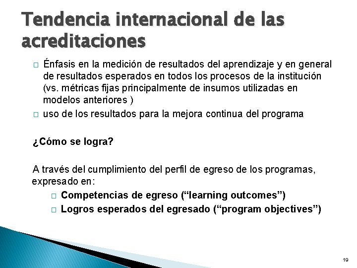 Tendencia internacional de las acreditaciones � � Énfasis en la medición de resultados del