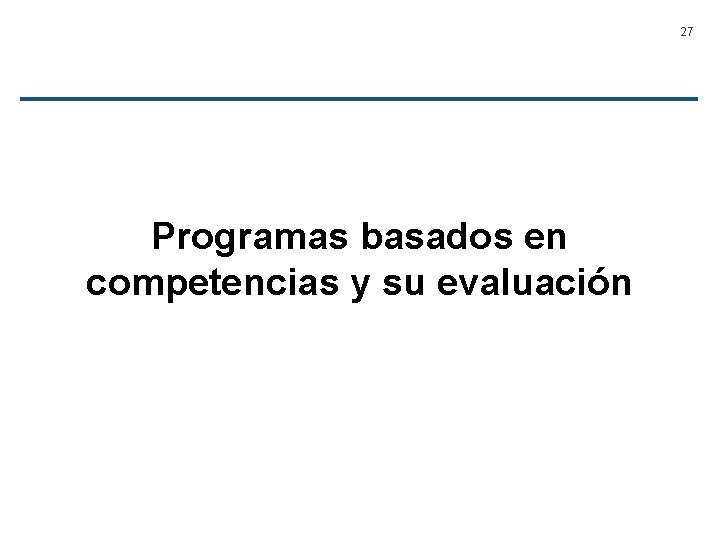 27 Programas basados en competencias y su evaluación 