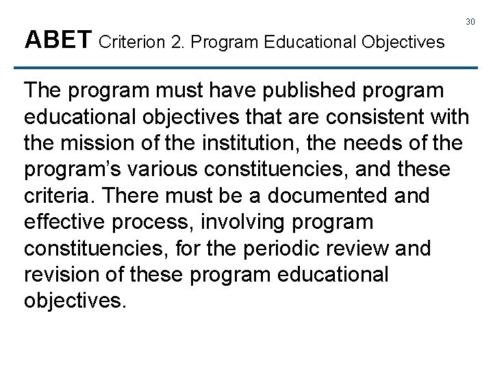 ABET Criterion 2. Program Educational Objectives 30 The program must have published program educational