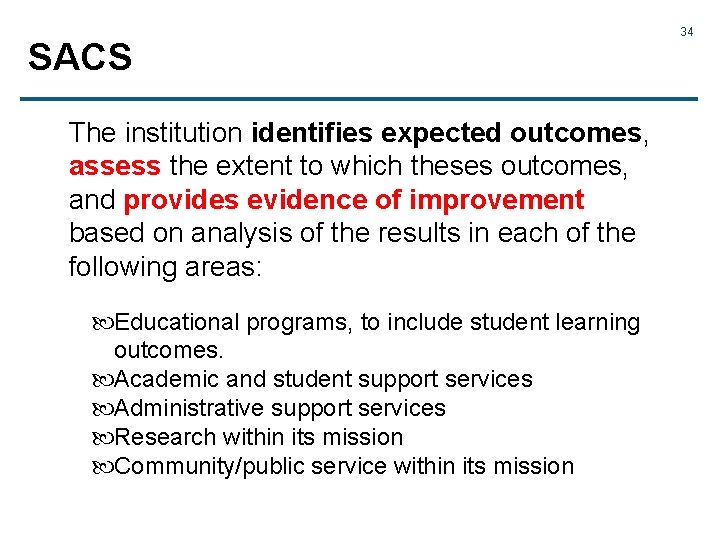 SACS The institution identifies expected outcomes, assess the extent to which theses outcomes, and