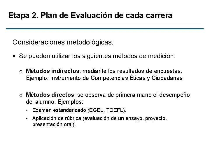 Etapa 2. Plan de Evaluación de cada carrera Consideraciones metodológicas: § Se pueden utilizar