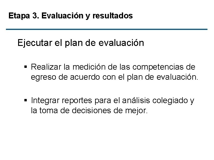 Etapa 3. Evaluación y resultados Ejecutar el plan de evaluación § Realizar la medición